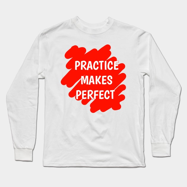 Practice Makes Perfect Long Sleeve T-Shirt by radeckari25